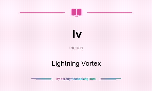 What does lv mean? It stands for Lightning Vortex