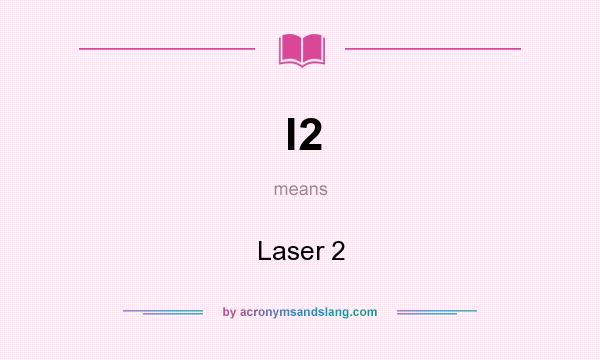 What does l2 mean? It stands for Laser 2