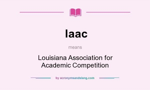 What does laac mean? It stands for Louisiana Association for Academic Competition
