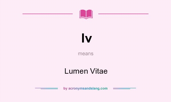 What does lv mean? It stands for Lumen Vitae