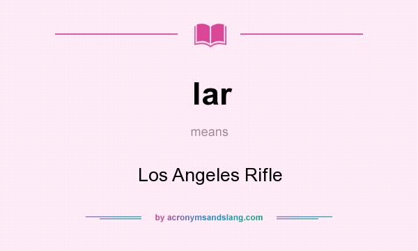 What does lar mean? It stands for Los Angeles Rifle