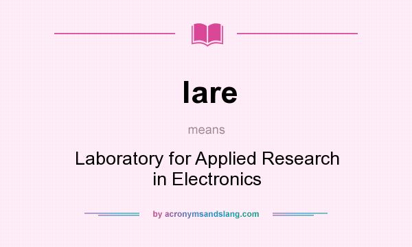 What does lare mean? It stands for Laboratory for Applied Research in Electronics