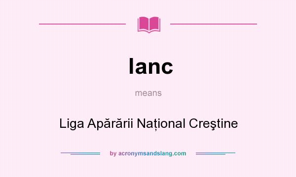 What does lanc mean? It stands for Liga Apărării Naţional Creştine