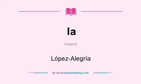 What does la mean? It stands for López-Alegría