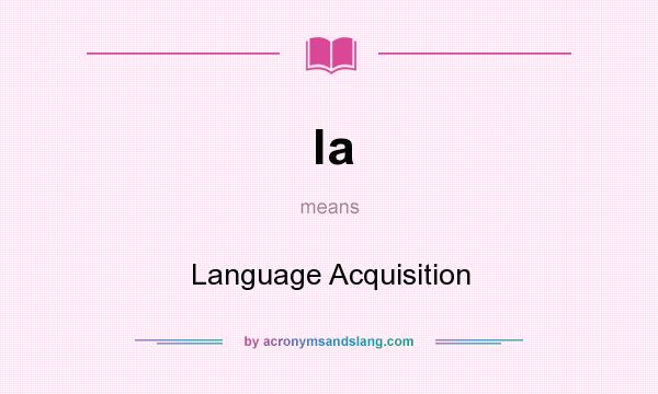 What does la mean? It stands for Language Acquisition