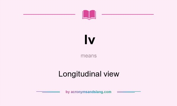 What does lv mean? It stands for Longitudinal view