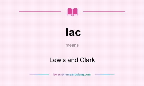 What does lac mean? It stands for Lewis and Clark