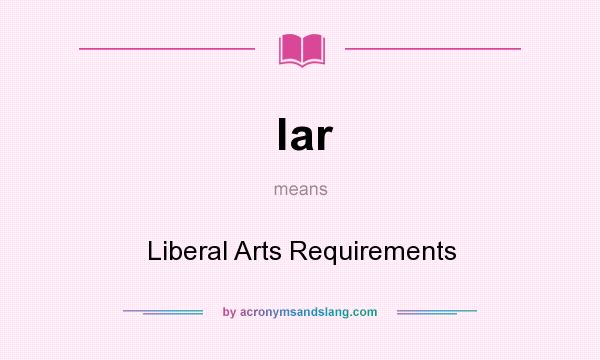 What does lar mean? It stands for Liberal Arts Requirements