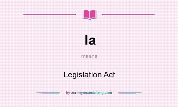 What does la mean? It stands for Legislation Act