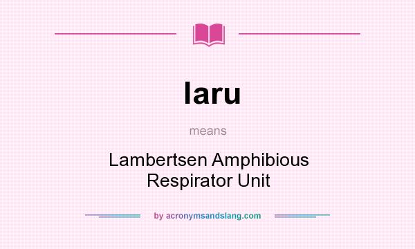 What does laru mean? It stands for Lambertsen Amphibious Respirator Unit