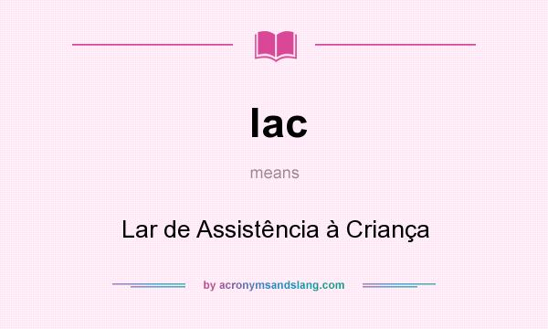 What does lac mean? It stands for Lar de Assistência à Criança