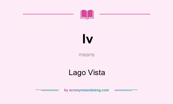 What does lv mean? It stands for Lago Vista