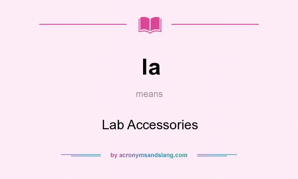What does la mean? It stands for Lab Accessories