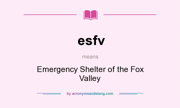 What does esfv mean? It stands for Emergency Shelter of the Fox Valley