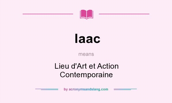 What does laac mean? It stands for Lieu d`Art et Action Contemporaine