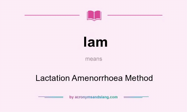 What does lam mean? It stands for Lactation Amenorrhoea Method