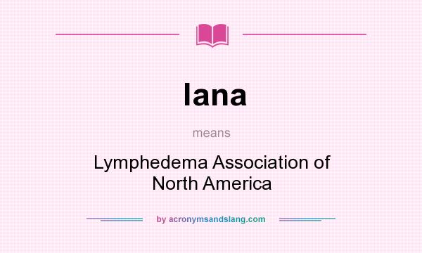 What does lana mean? It stands for Lymphedema Association of North America