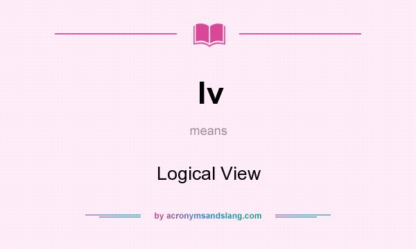 What does lv mean? It stands for Logical View