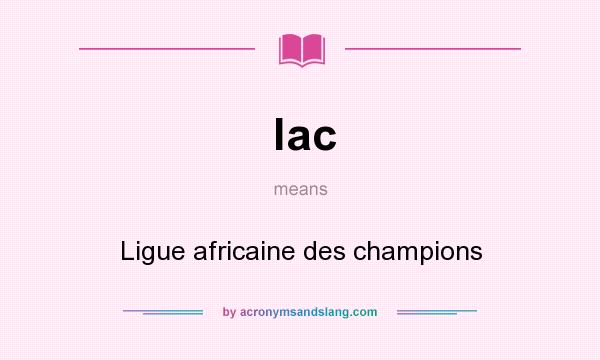 What does lac mean? It stands for Ligue africaine des champions