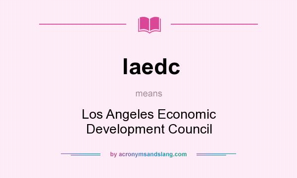 What does laedc mean? It stands for Los Angeles Economic Development Council