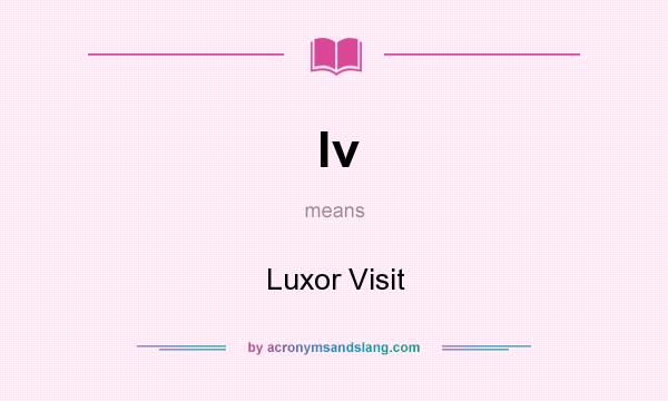 What does lv mean? It stands for Luxor Visit