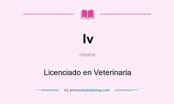 What does lv mean? It stands for Licenciado en Veterinaria