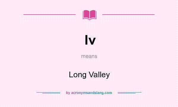 What does lv mean? It stands for Long Valley