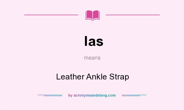 What does las mean? It stands for Leather Ankle Strap