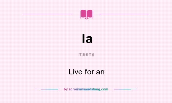 What does la mean? It stands for Live for an