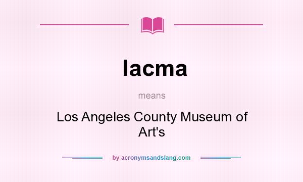 What does lacma mean? It stands for Los Angeles County Museum of Art`s