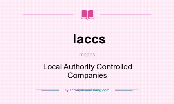 What does laccs mean? It stands for Local Authority Controlled Companies