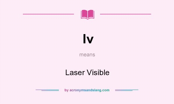 What does lv mean? It stands for Laser Visible