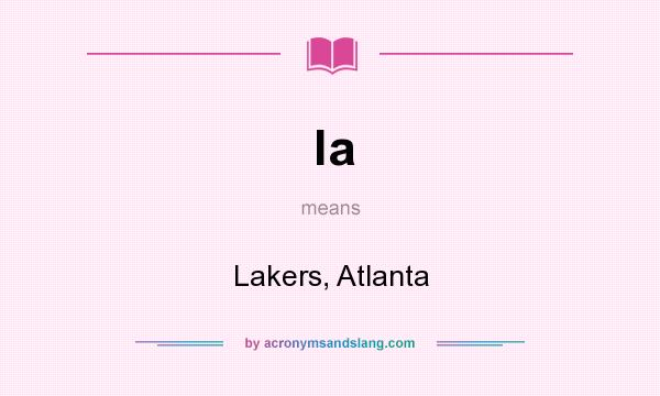 What does la mean? It stands for Lakers, Atlanta