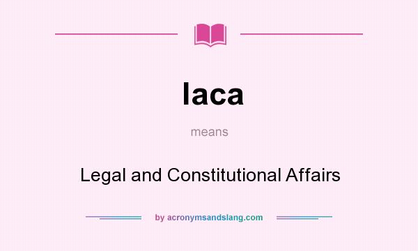 What does laca mean? It stands for Legal and Constitutional Affairs