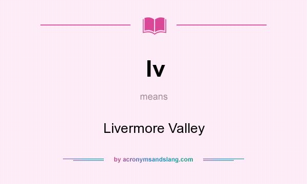 What does lv mean? It stands for Livermore Valley