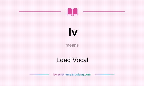 What does lv mean? It stands for Lead Vocal