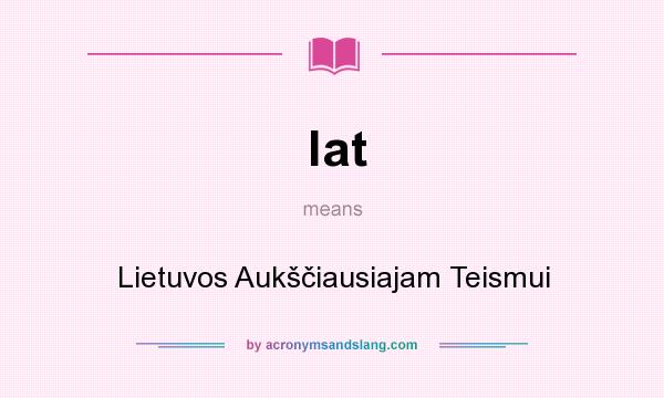 What does lat mean? It stands for Lietuvos Aukščiausiajam Teismui