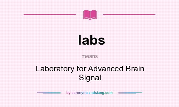 What does labs mean? It stands for Laboratory for Advanced Brain Signal