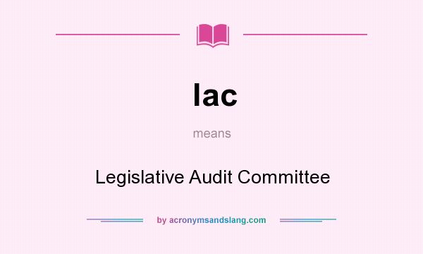 What does lac mean? It stands for Legislative Audit Committee