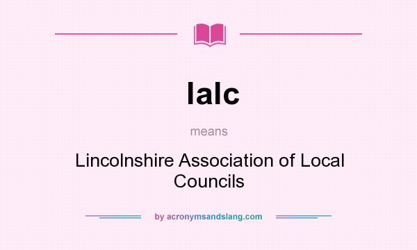 What does lalc mean? It stands for Lincolnshire Association of Local Councils