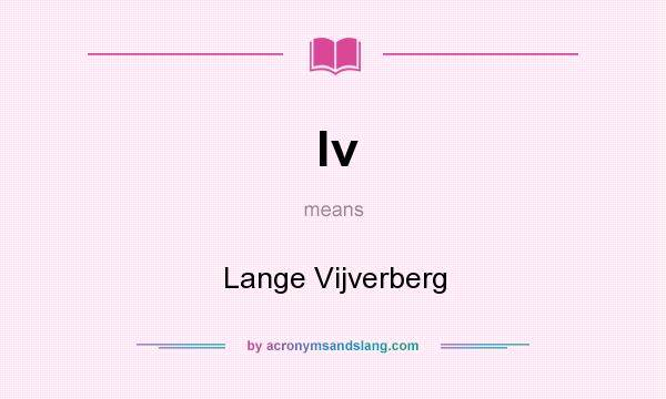 What does lv mean? It stands for Lange Vijverberg