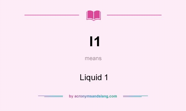 What does l1 mean? It stands for Liquid 1