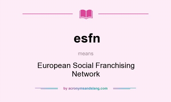 What does esfn mean? It stands for European Social Franchising Network