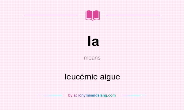 What does la mean? It stands for leucémie aigue