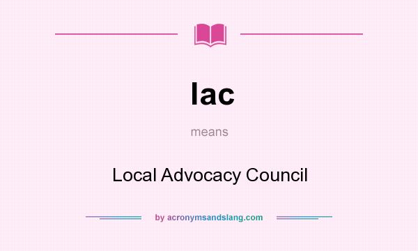 What does lac mean? It stands for Local Advocacy Council