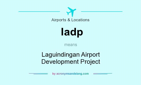 What does ladp mean? It stands for Laguindingan Airport Development Project