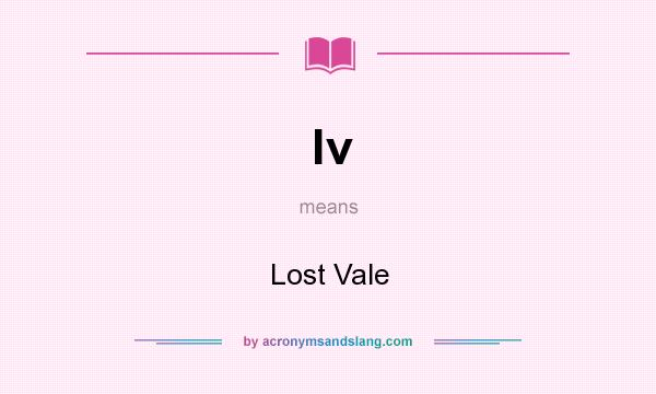 What does lv mean? It stands for Lost Vale