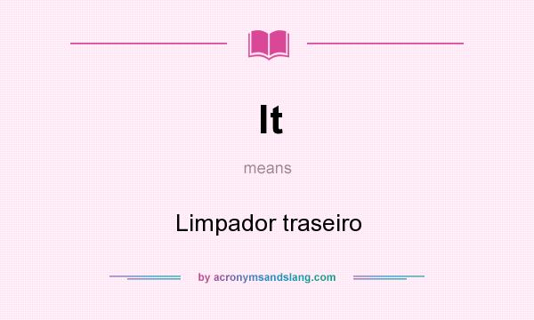 What does lt mean? It stands for Limpador traseiro