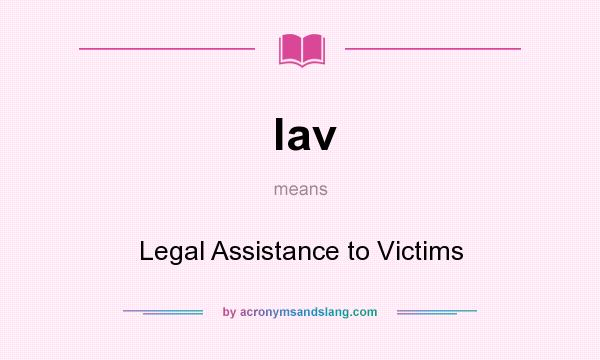 What does lav mean? It stands for Legal Assistance to Victims