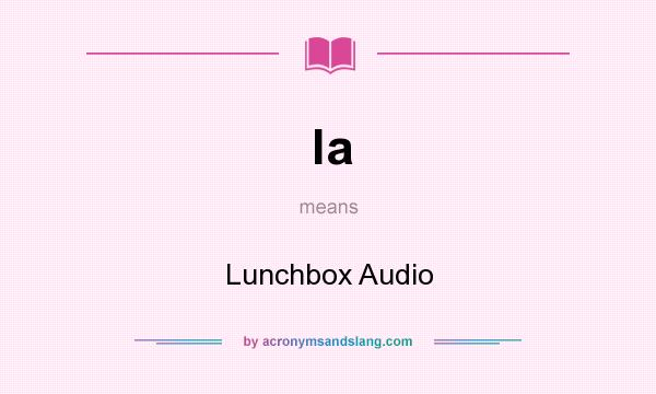 What does la mean? It stands for Lunchbox Audio